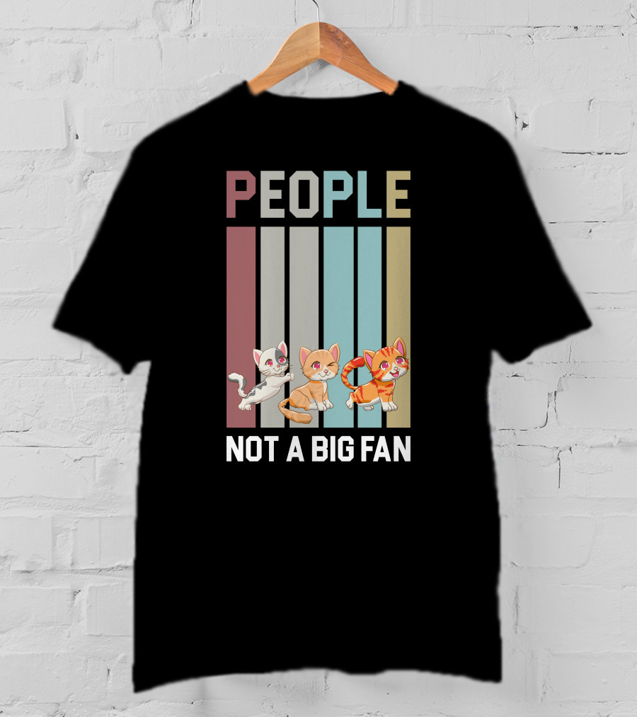 People Not A Big Fan Cat Cat Cat T-Shirt