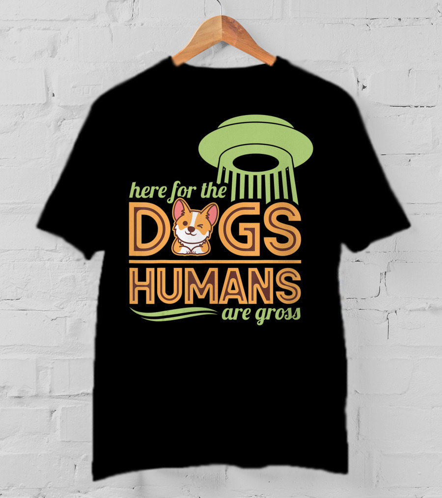Here For The Dogs Humans Are Gross UFO Corgi T-Shirt