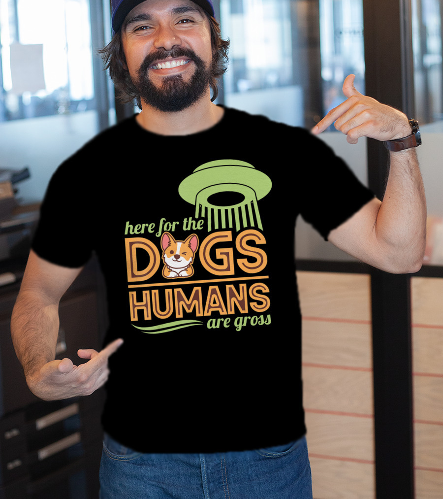 Here For The Dogs Humans Are Gross UFO Corgi T-Shirt