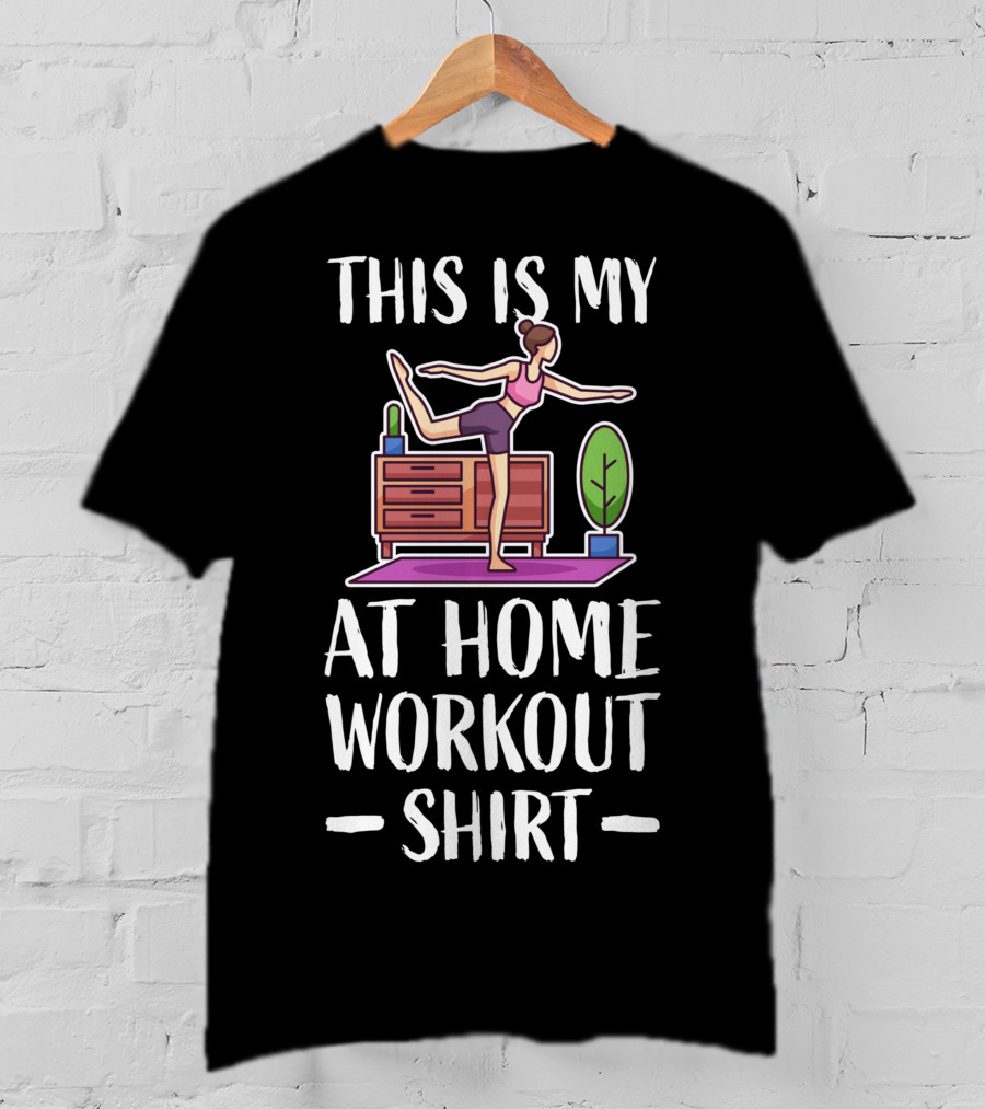 This Is My At Home Workout Fitness Strength Training Cardio T-Shirt