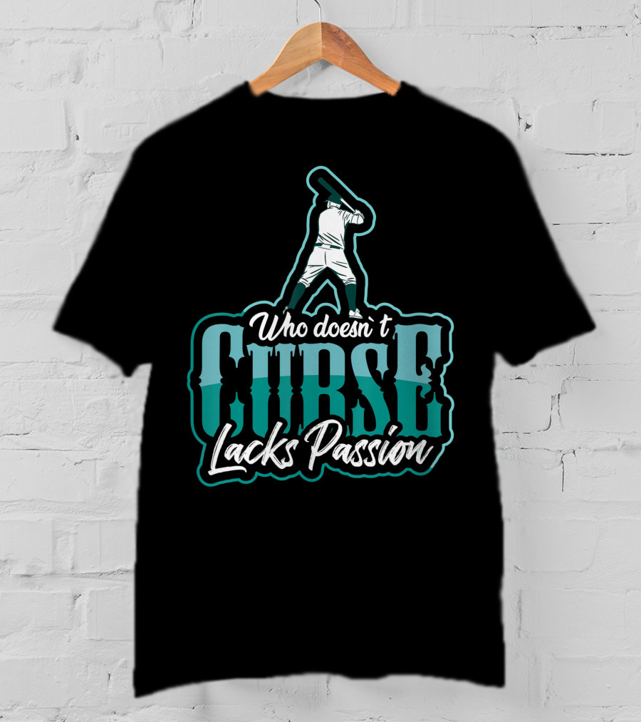 Baseball Player Who DoesnT Curse Lacks Passion T-Shirt