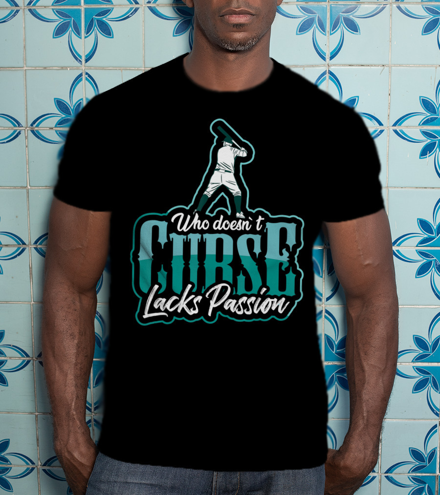 Baseball Player Who DoesnT Curse Lacks Passion T-Shirt