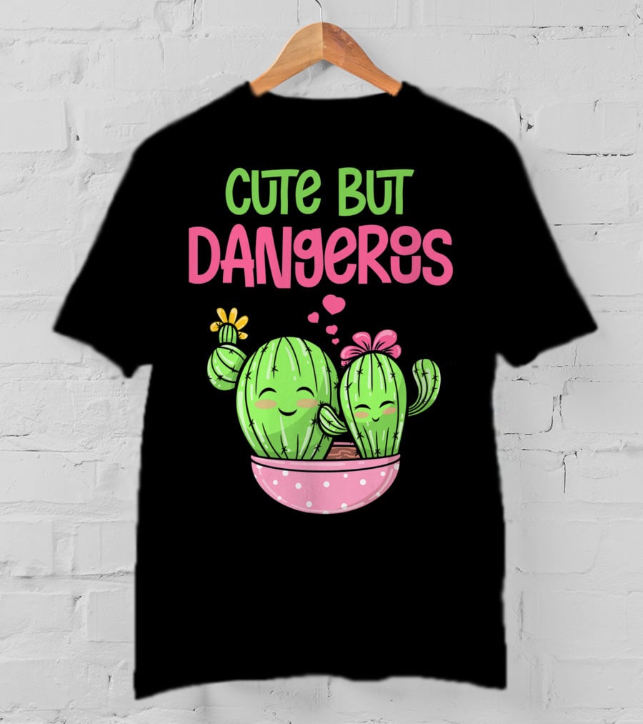 Cute But Dangerous Cactus Lover Kawaii Girl Succulent Lover T-Shirt
