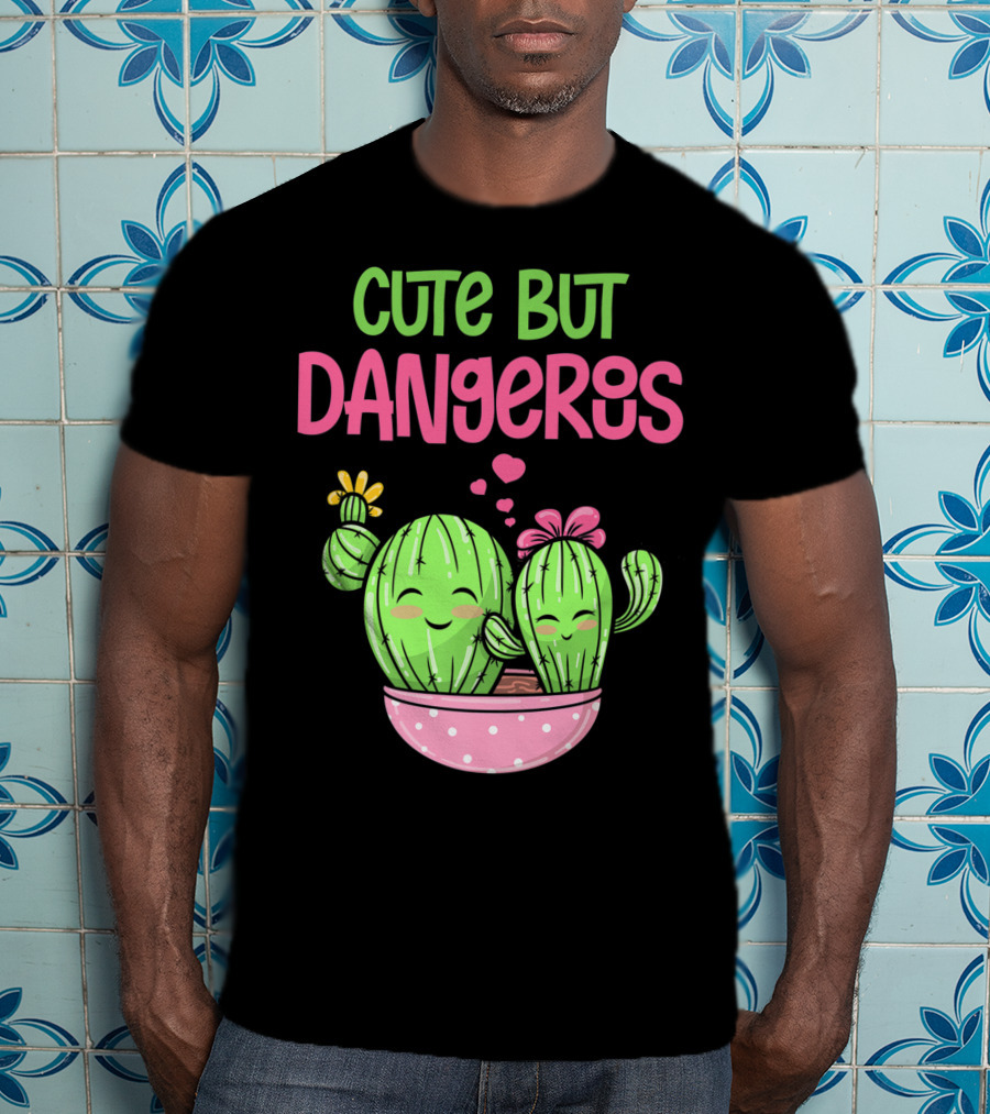 Cute But Dangerous Cactus Lover Kawaii Girl Succulent Lover T-Shirt