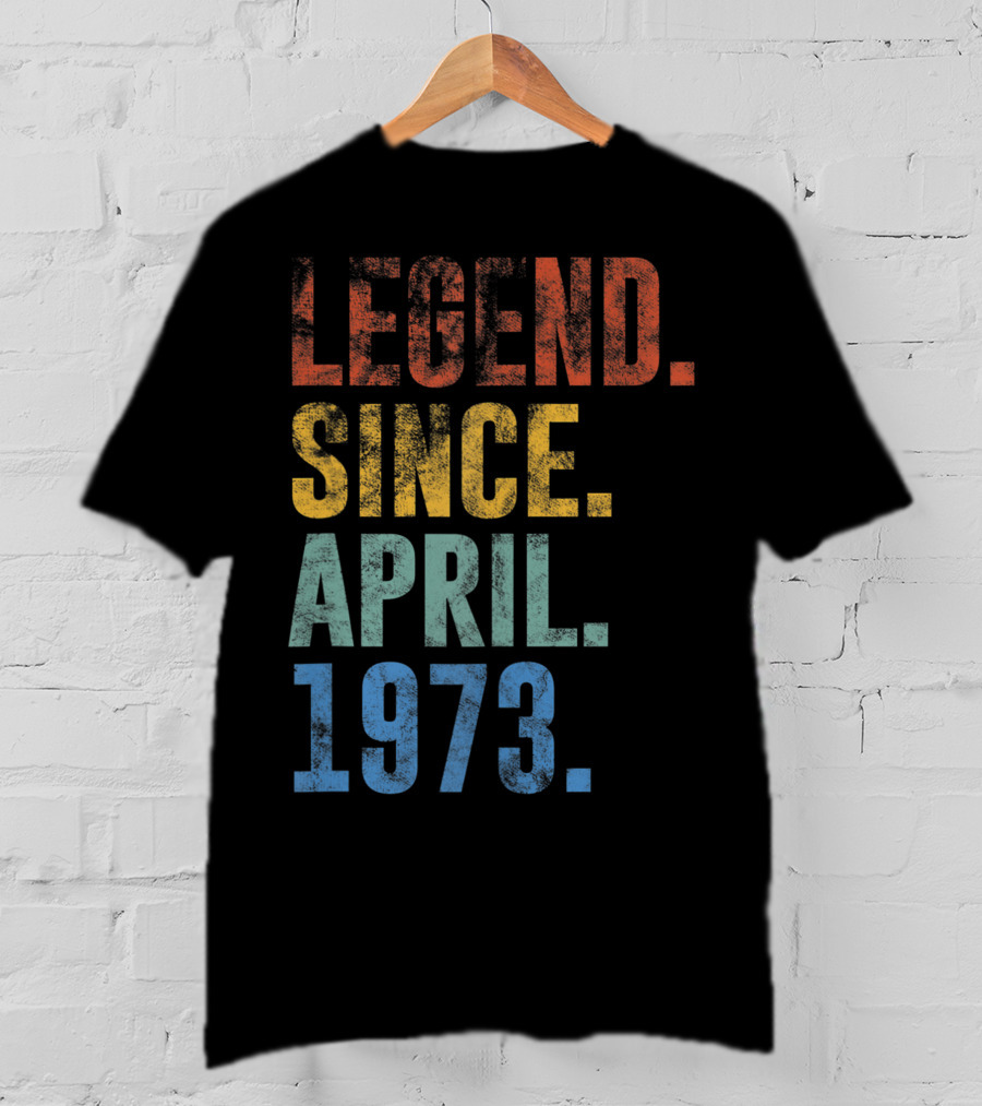 Legend Since April 1973 Vintage 48 Year Old T-Shirt