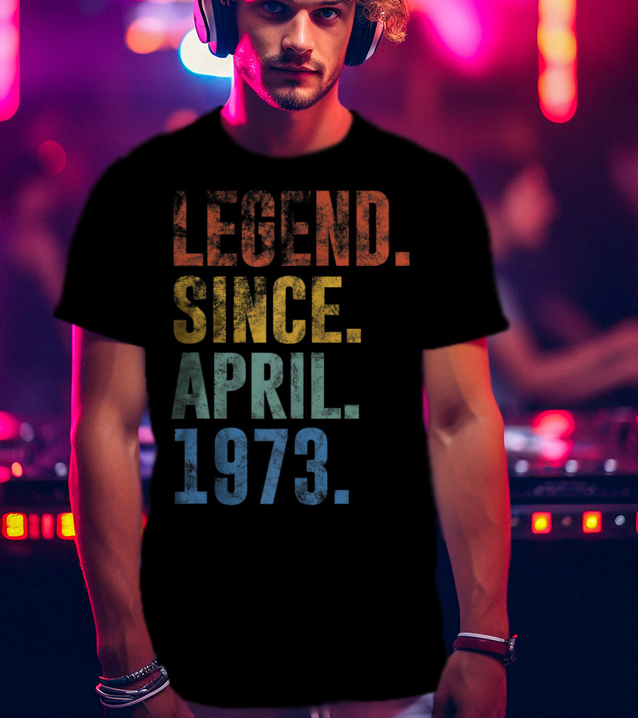 Legend Since April 1973 Vintage 48 Year Old T-Shirt