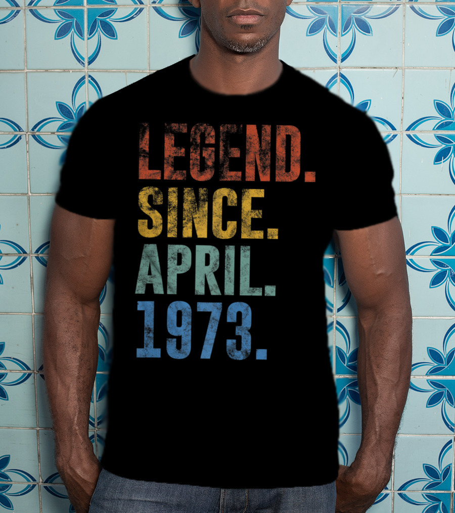 Legend Since April 1973 Vintage 48 Year Old T-Shirt