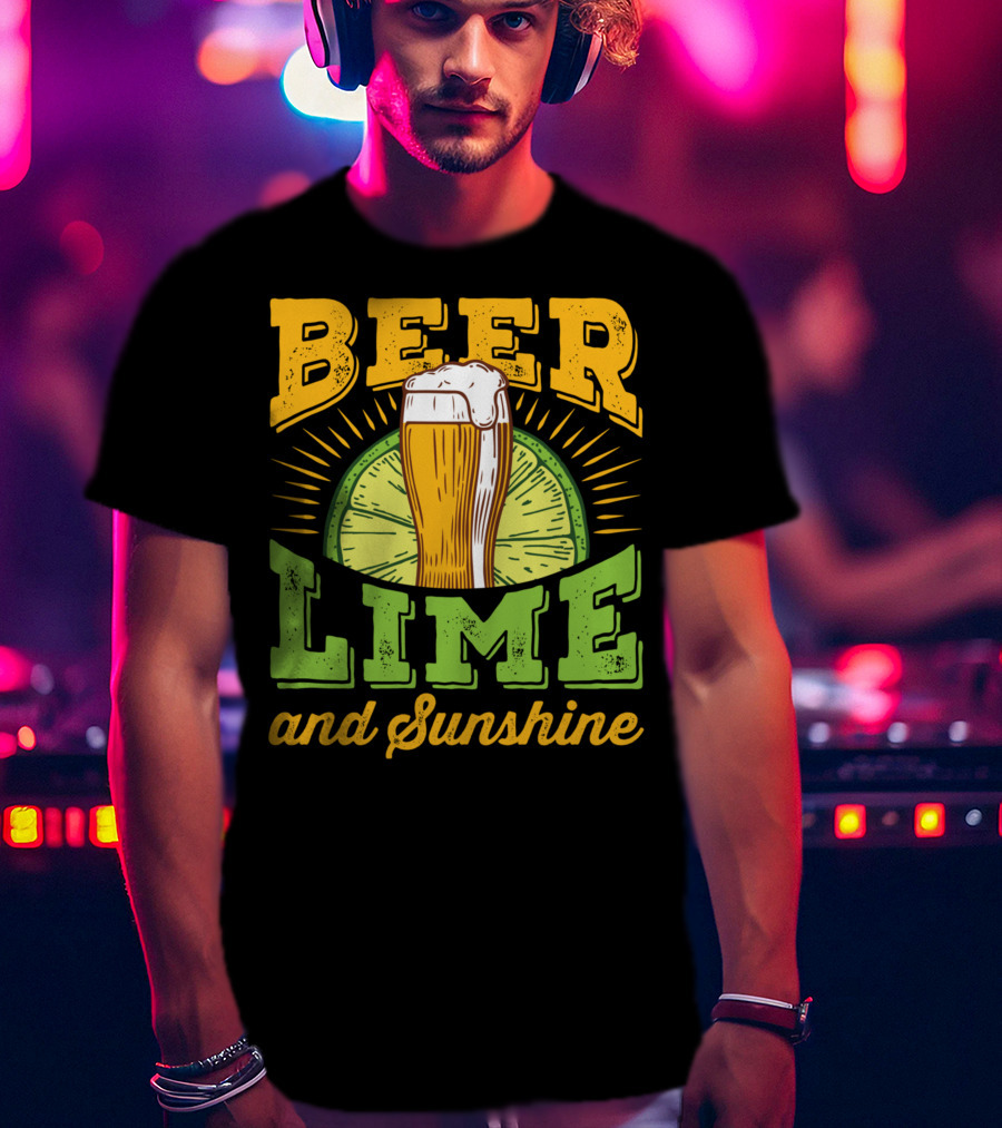 Beer Lime And Sunshine Cool Alcoholic Drink Drinker T-Shirt