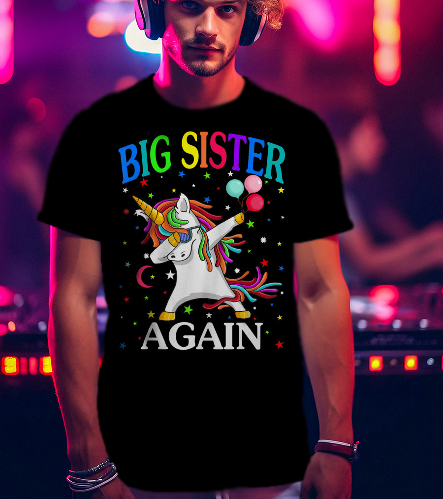 Big Sister Again Unicorn Dabbing Sibling Older Daughter T-Shirt