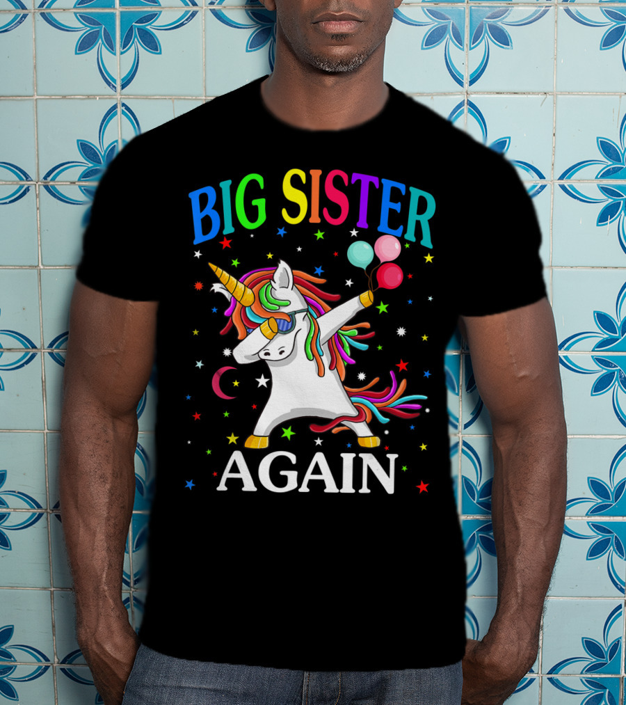 Big Sister Again Unicorn Dabbing Sibling Older Daughter T-Shirt