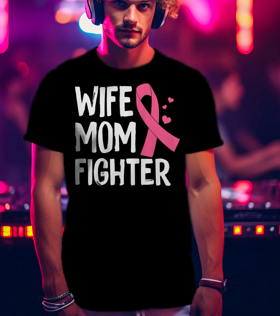 Wife Mom Fighter Pink Ribbon Warrior Breast Cancer Awareness October T-Shirt