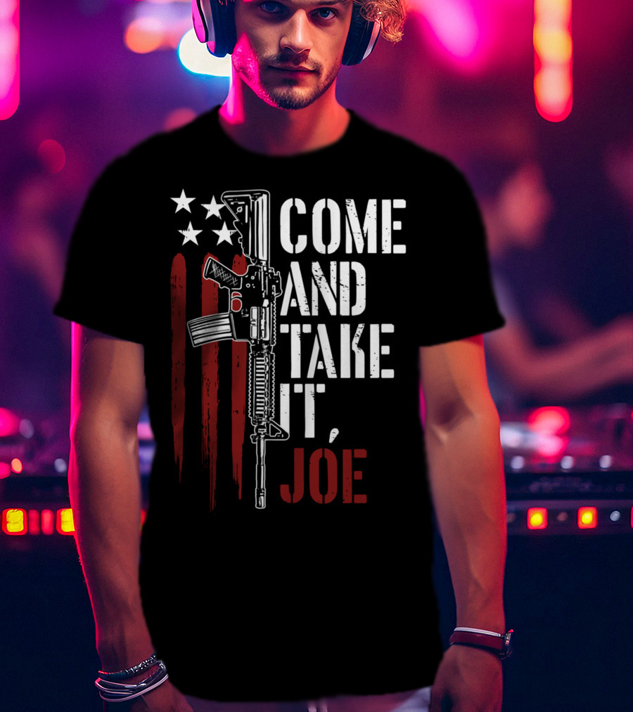 Come And Take It Joe AR15 American Flag Gun Rights T-Shirt