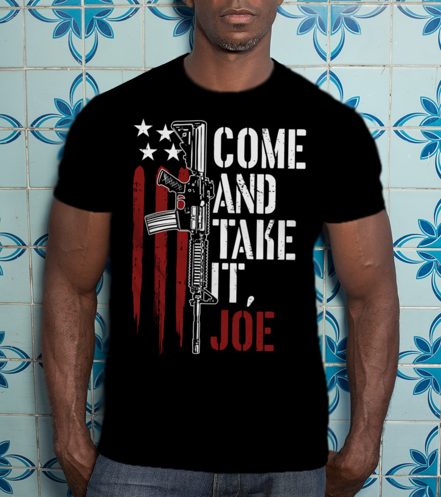 Come And Take It Joe AR15 American Flag Gun Rights T-Shirt