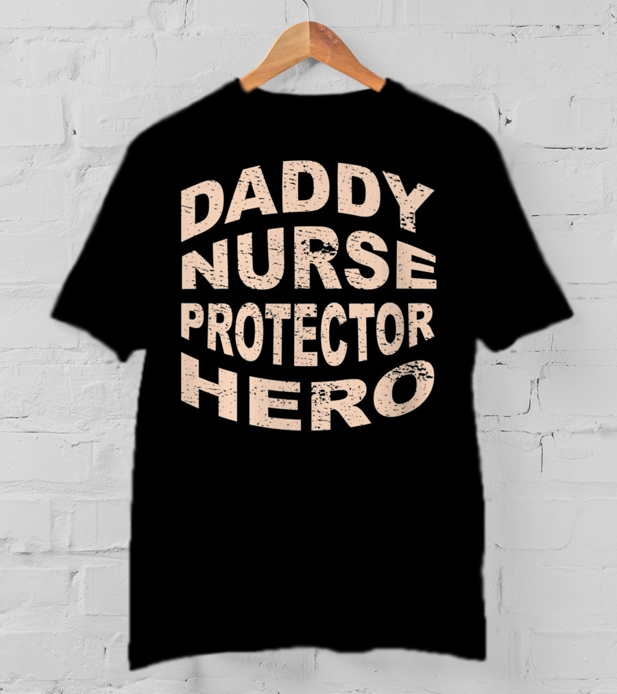 Daddy Nurse Protector Hero T-Shirt