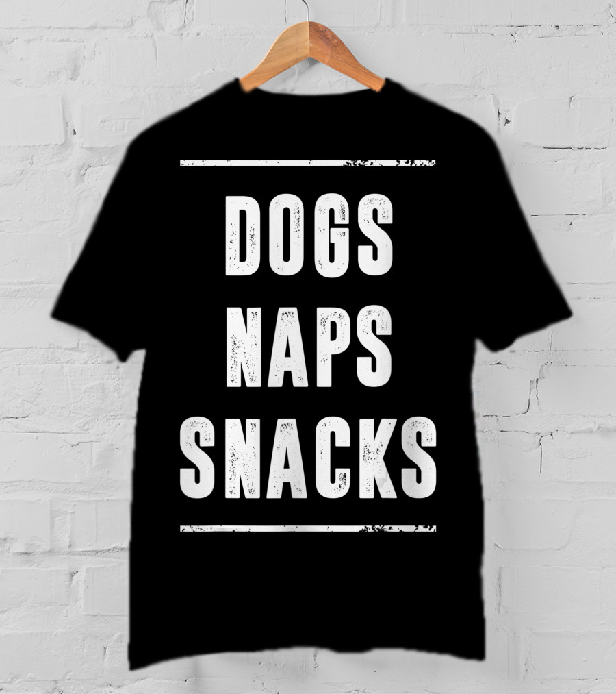 Naps Snacks Dogs Love T-Shirt