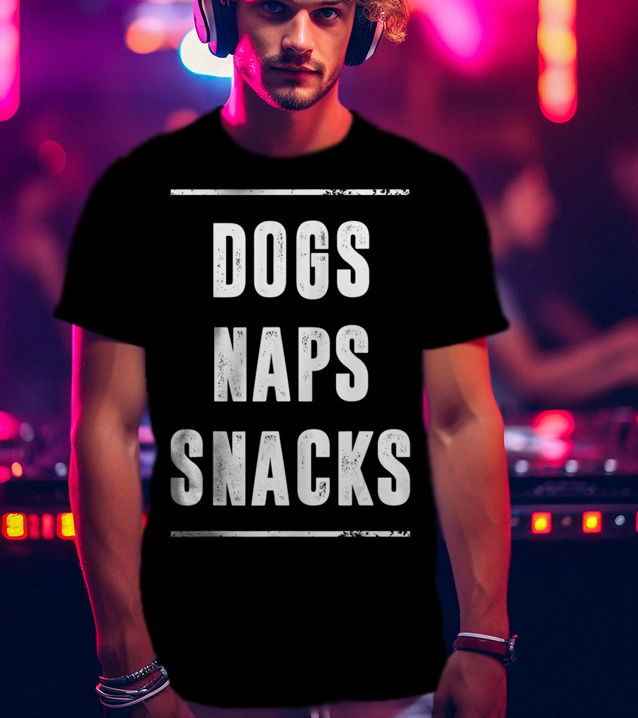 Naps Snacks Dogs Love T-Shirt