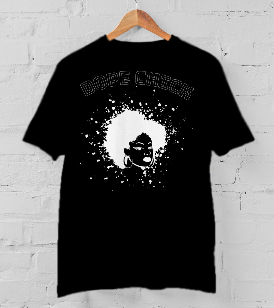 Dope Chick Black Afro Black History African American Pride Afrocentric Fashion T-Shirt