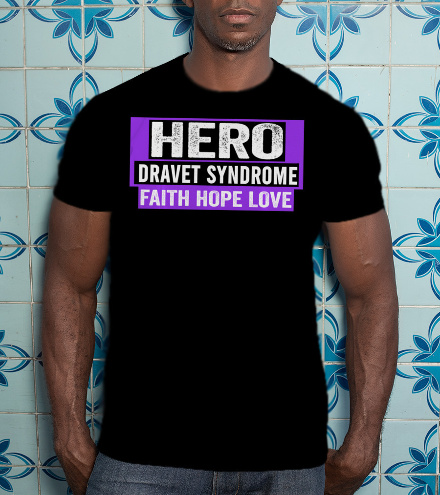 Hero Dravet Syndrome Faith Hope Love Awareness T-Shirt