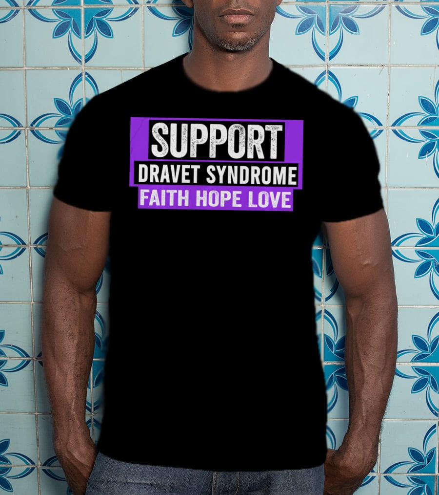 Support Dravet Syndrome Faith Hope Love Dravet Syndrome Awareness T-Shirt
