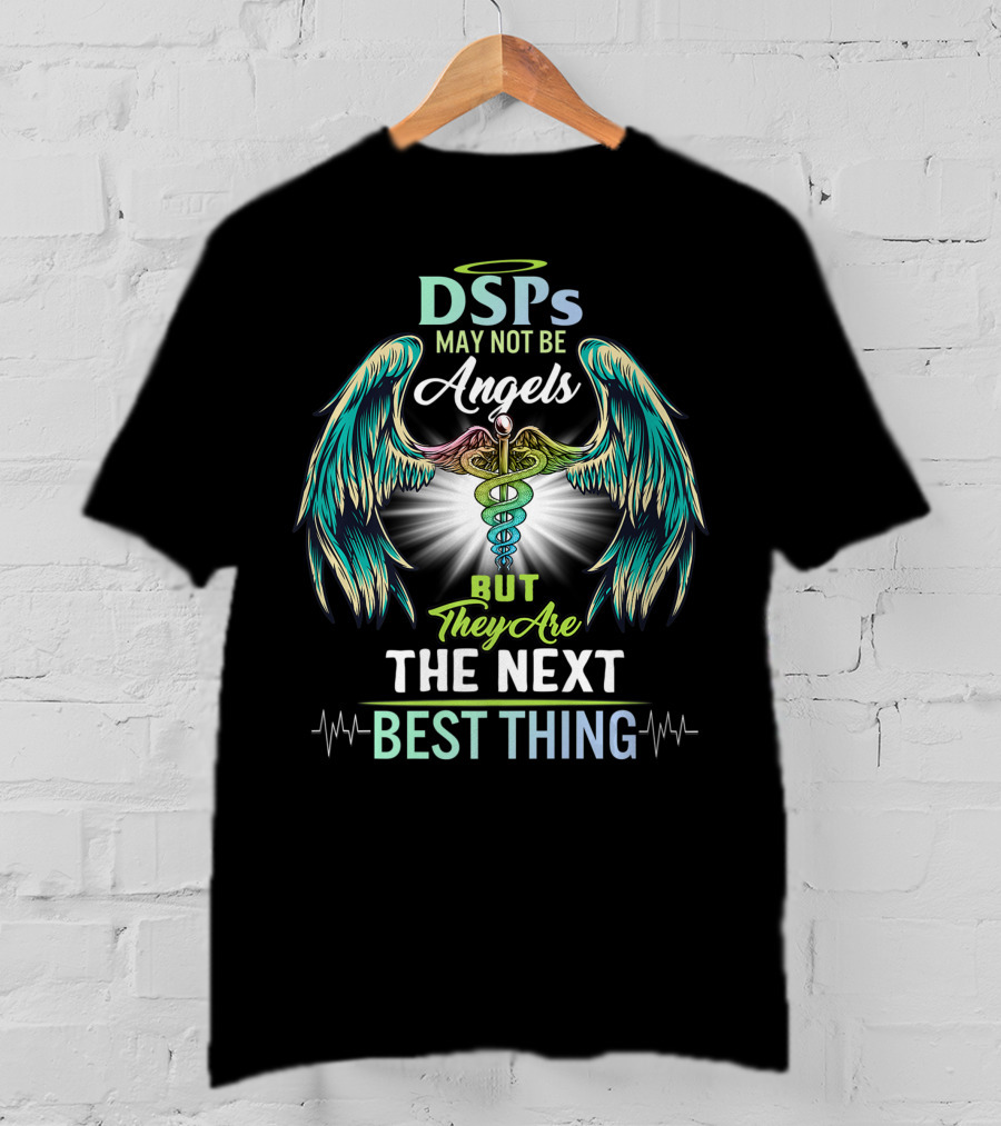 DSPs May Not Be Angels But They Are The Next Best Thing T-Shirt