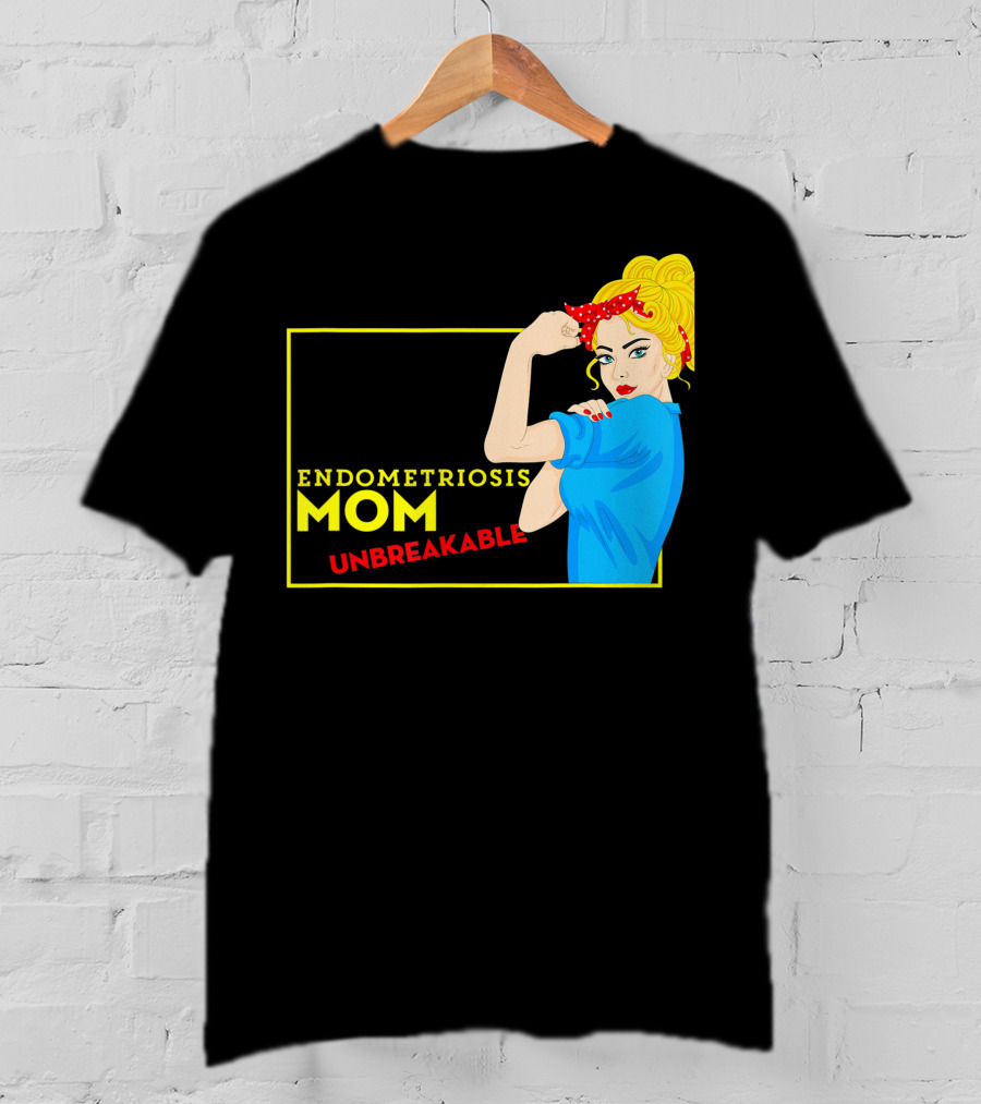 Endometriosis Mom Unbreakable Awareness Rosie The Riveter T-Shirt
