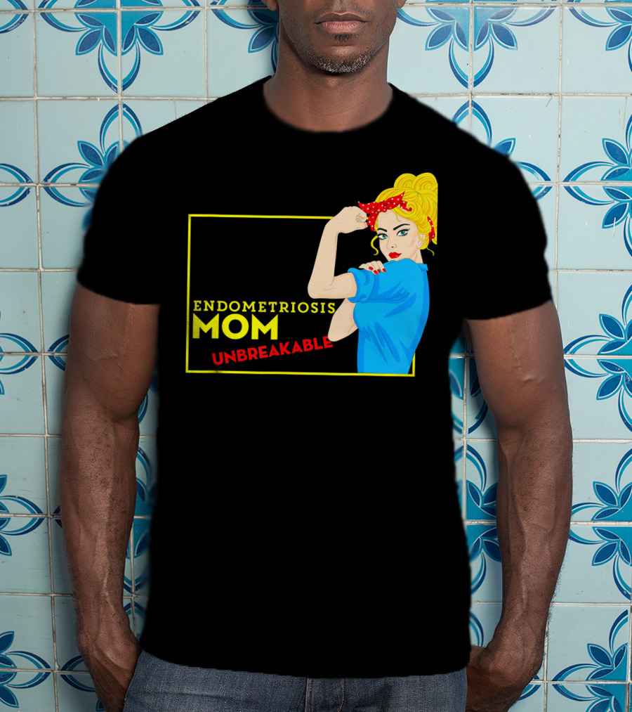 Endometriosis Mom Unbreakable Awareness Rosie The Riveter T-Shirt