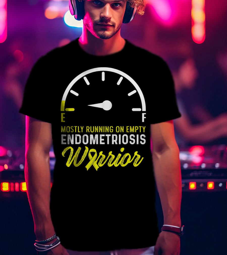Mostly Running On Empty Endometriosis Warrior Fuel Gauge T-Shirt
