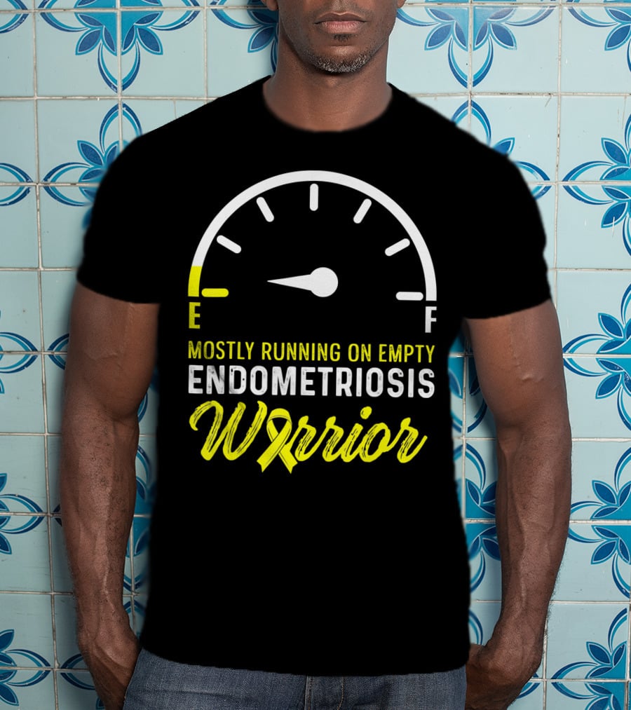 Mostly Running On Empty Endometriosis Warrior Fuel Gauge T-Shirt