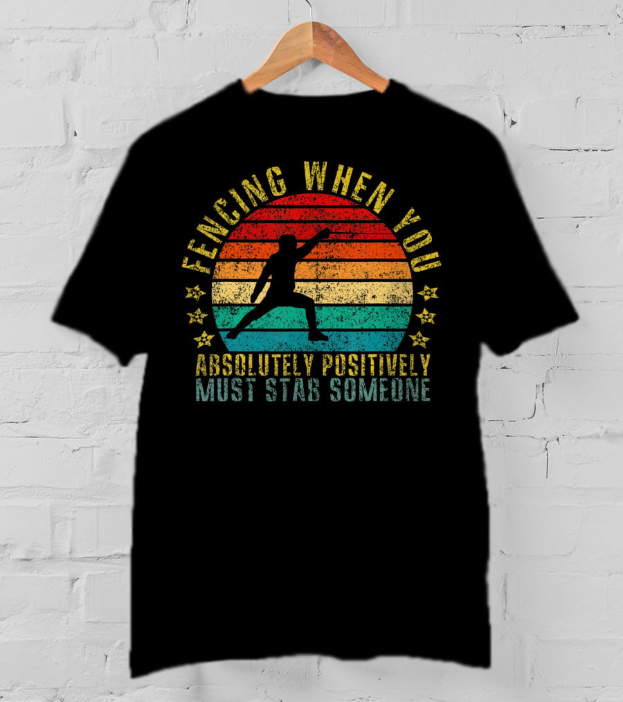 Fencing When You Absolutely Positively Must Stab Someone Retro Sunset T-Shirt