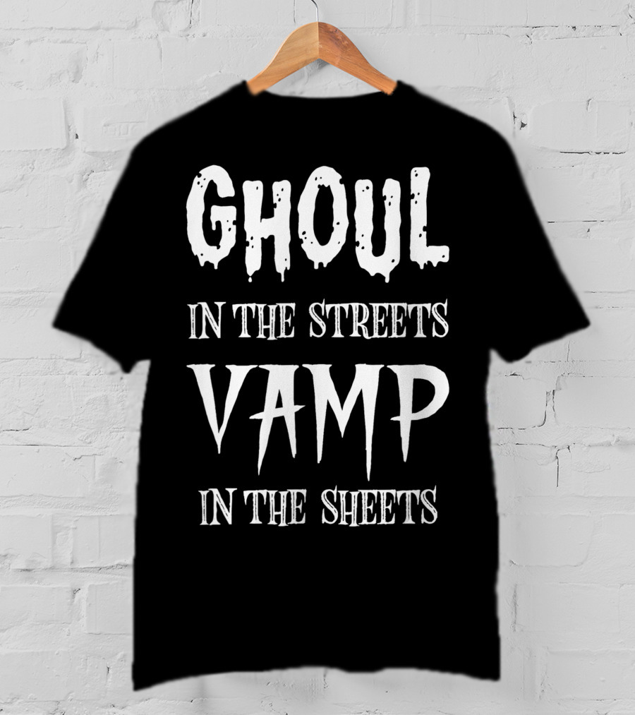 Ghoul In The Streets Vamp In The Sheets T-Shirt