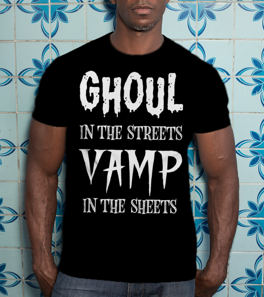 Ghoul In The Streets Vamp In The Sheets T-Shirt