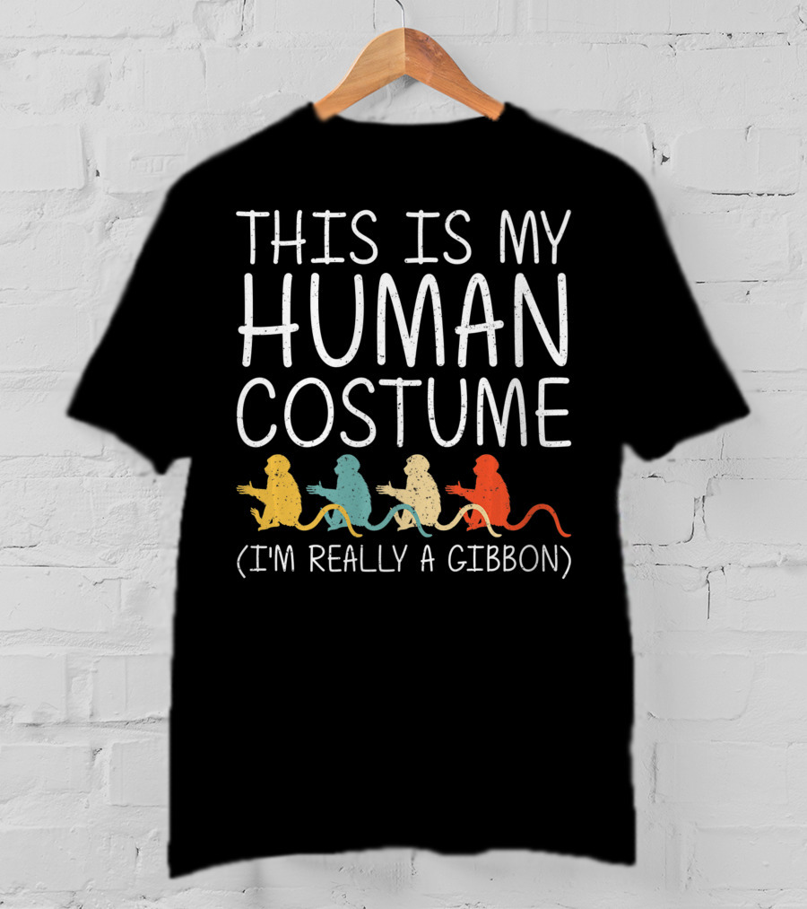 This Is My Human Costume I'm Really A Gibbon Lesser Ape Lar Halloween Easy DIY T-Shirt