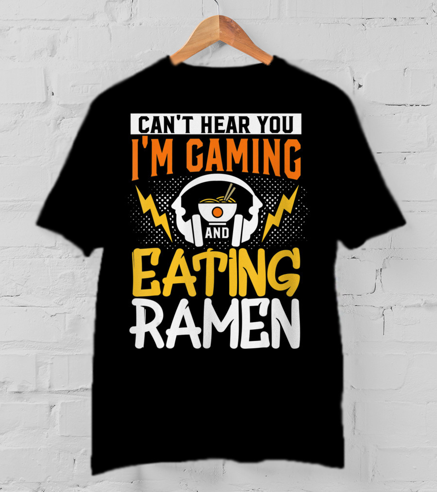 I Can't Hear You I'm Gaming And Eating Ramen Headphones Ramen Bowl Lightning Graphics T-Shirt