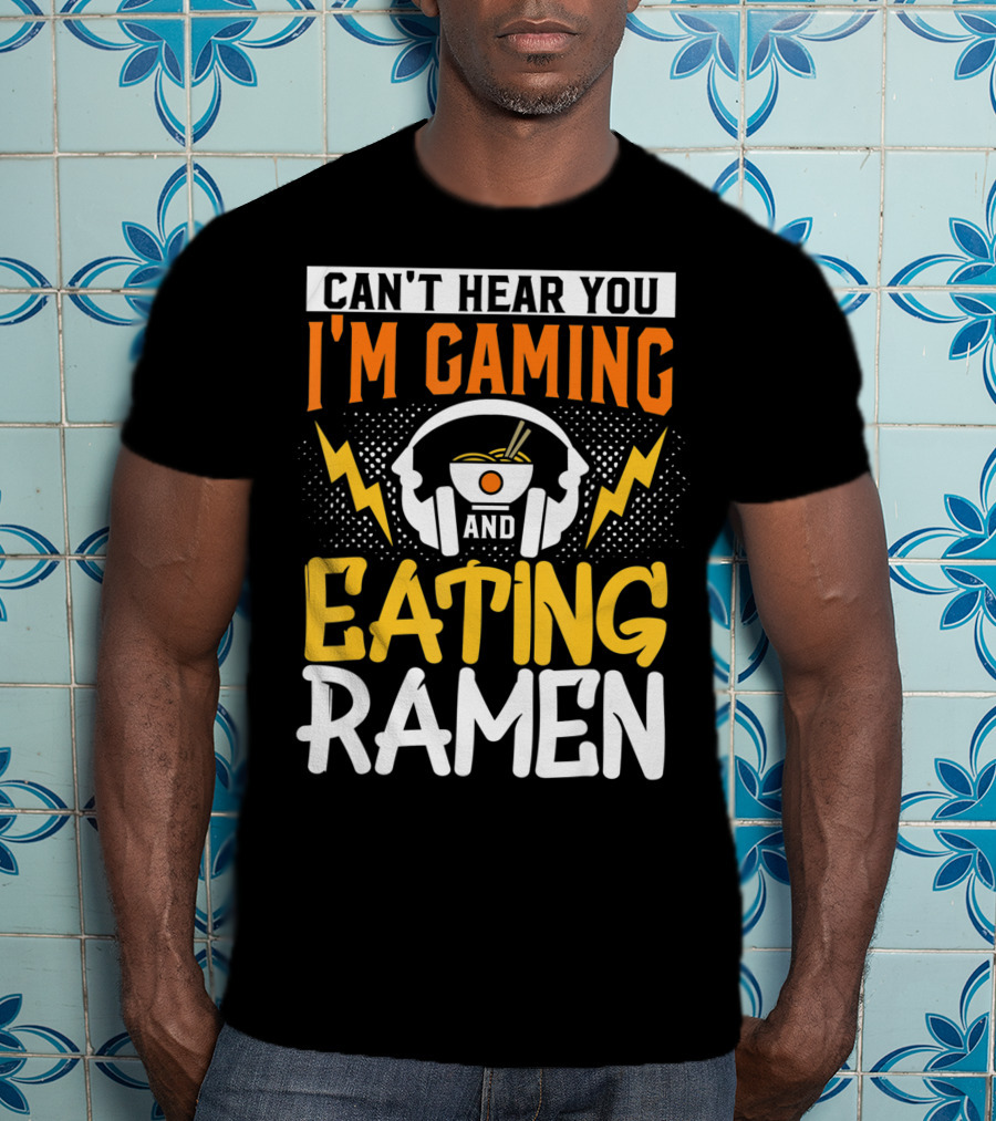 I Can't Hear You I'm Gaming And Eating Ramen Headphones Ramen Bowl Lightning Graphics T-Shirt