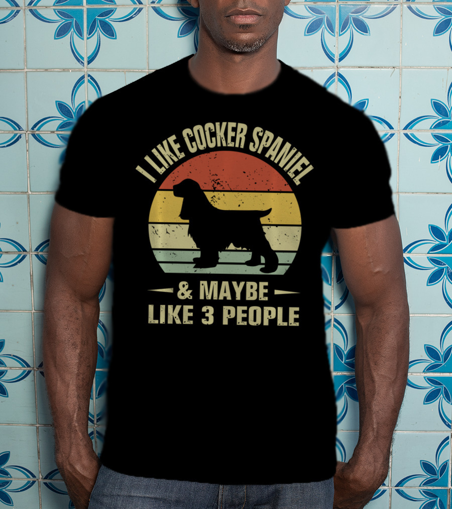 I Like Cocker Spaniel And Maybe Like 3 People T-Shirt