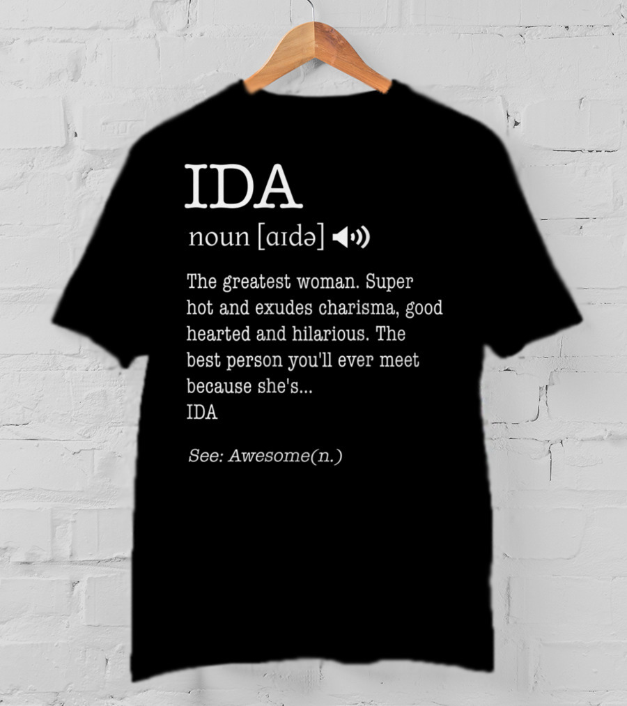 Ida Definition Greatest Woman Charisma Goodhearted Hilarious Awesome T-Shirt