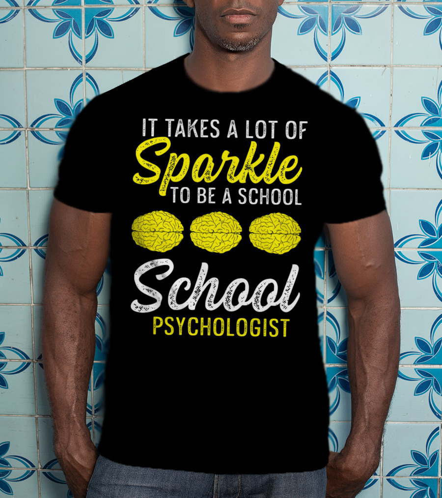 It Takes A Lot Of Sparkle To Be A School Psychologist Brain Graphics T-Shirt