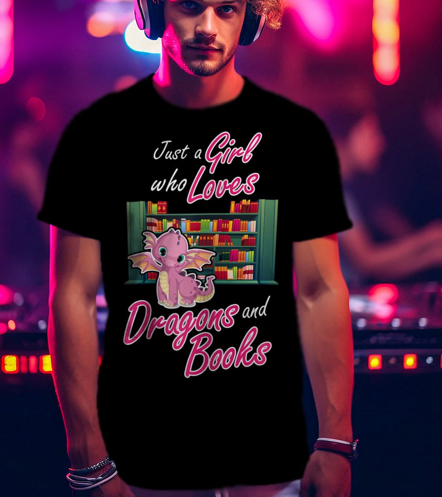 Just A Girl Who Loves Dragons And Books Bookworm Dragon Lover T-Shirt