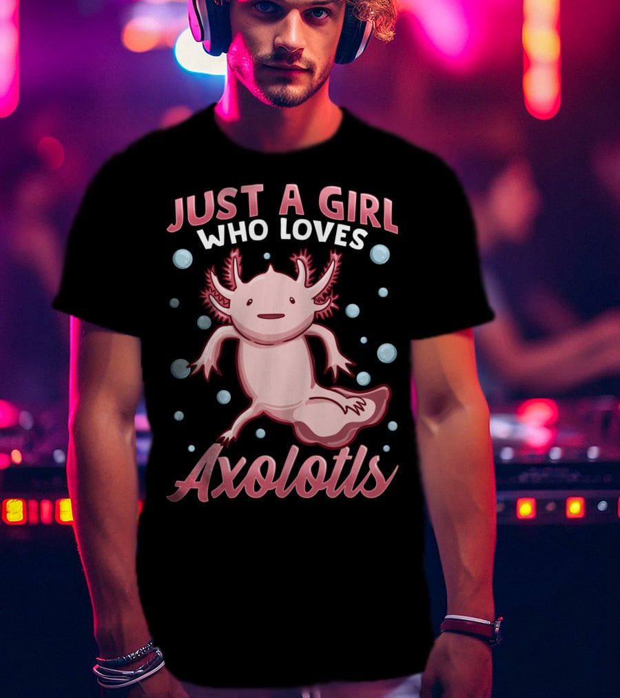 Just A Girl Who Loves Axolotls Cute Axolotl T-Shirt