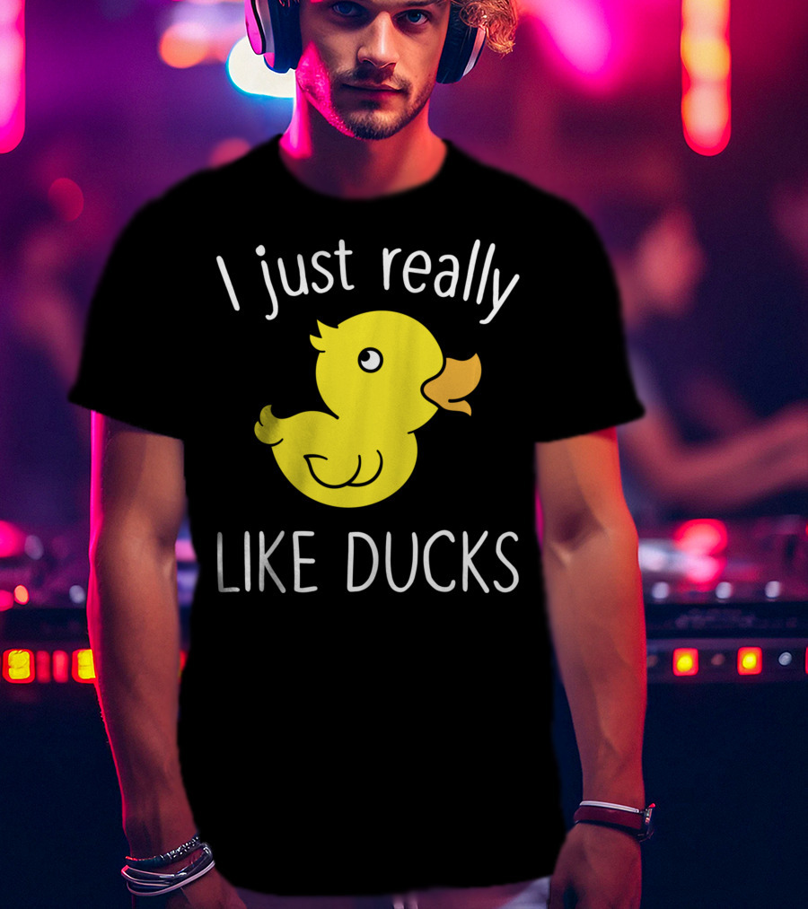 I Just Really Like Ducks Duck Lover T-Shirt