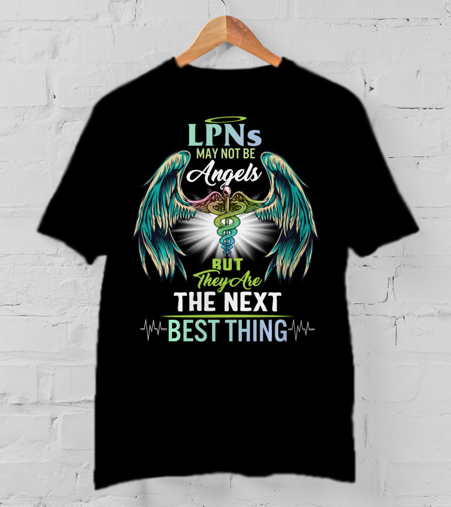 LPNs May Not Be Angels But They Are The Next Best Thing T-Shirt