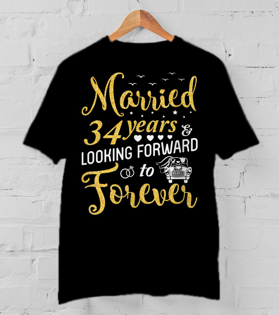 Married 34 Years Looking Forward To Forever With Just Married Car And Hearts T-Shirt