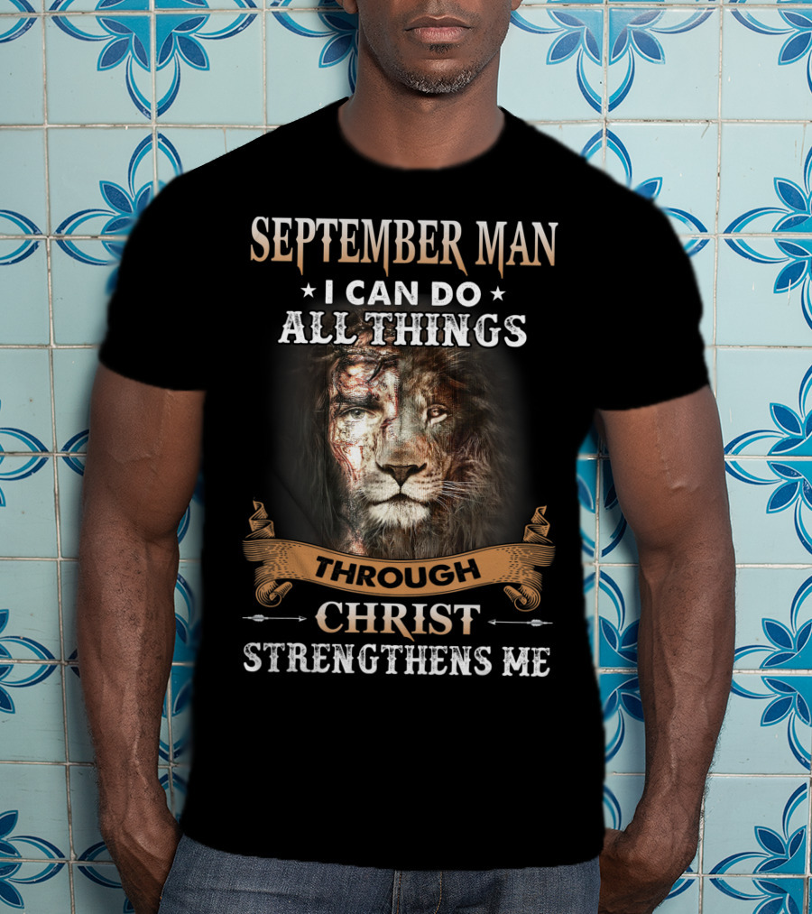 September Man I Can Do All Things Through Christ Strengthens Me Lion T-Shirt