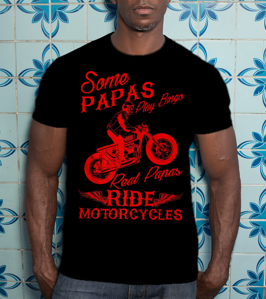 Some Papas Play Bingo Real Papas Ride Motorcycles T-Shirt