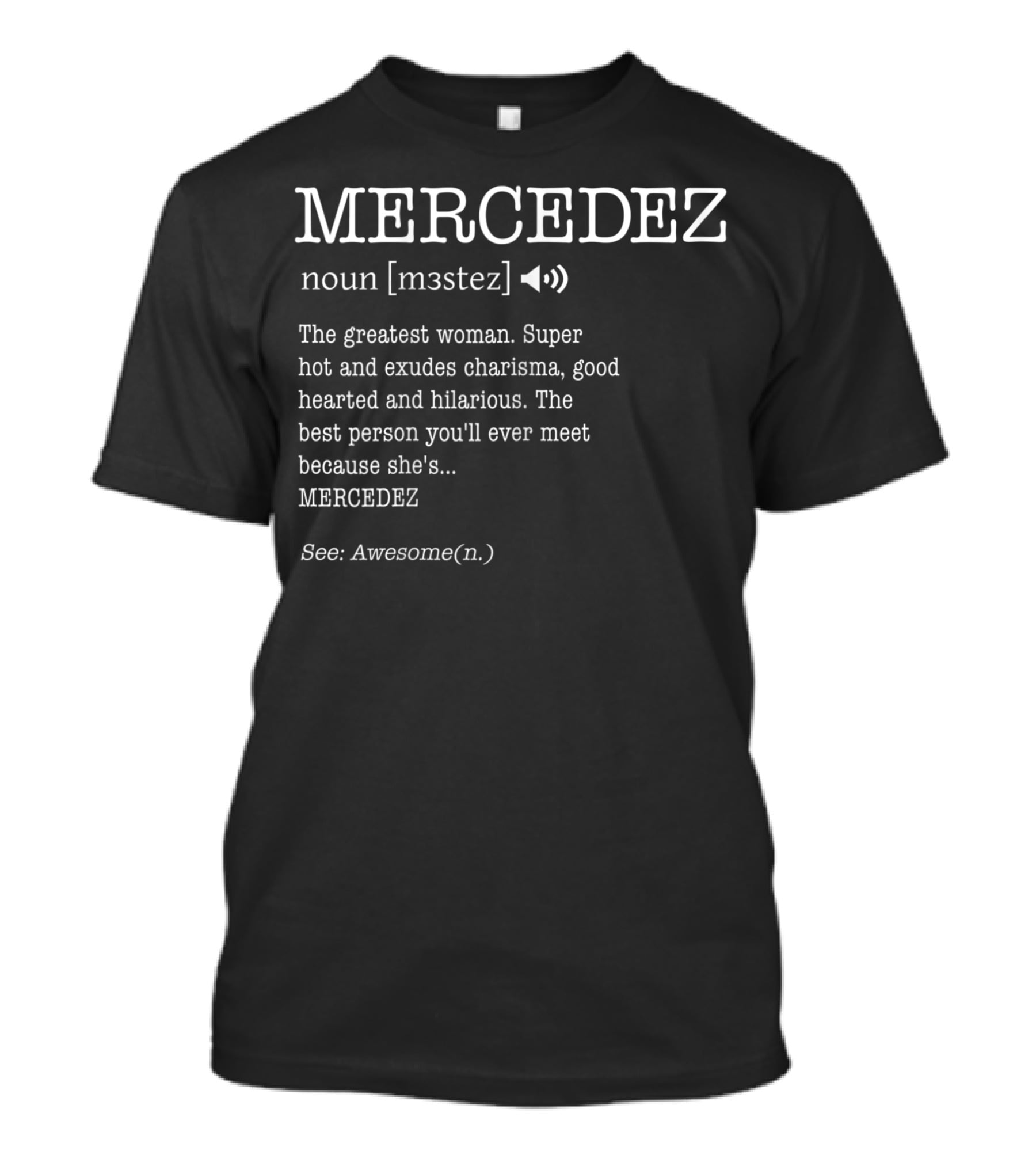 MERCEDEZ Noun Definition Greatest Woman Charisma Good Hearted Hilarious Awesome T-Shirt