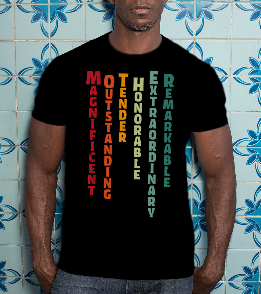 Magnificent Outstanding Tender Honorable Extraordinary Remarkable T-Shirt