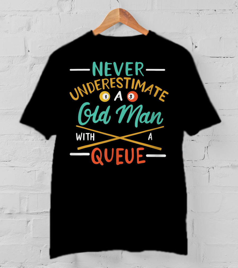 Never Underestimate An Old Man With A Pool Queue Balls T-Shirt