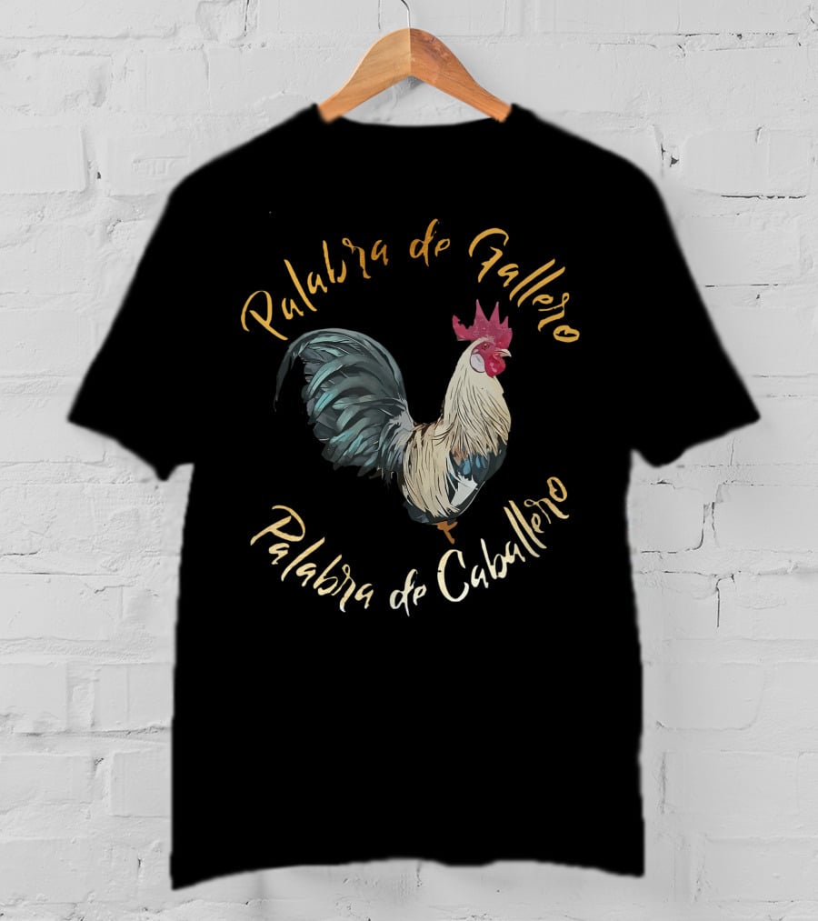 Palabra De Gallero Palabra De Caballero Cockfighting Rooster Artistry T-Shirt