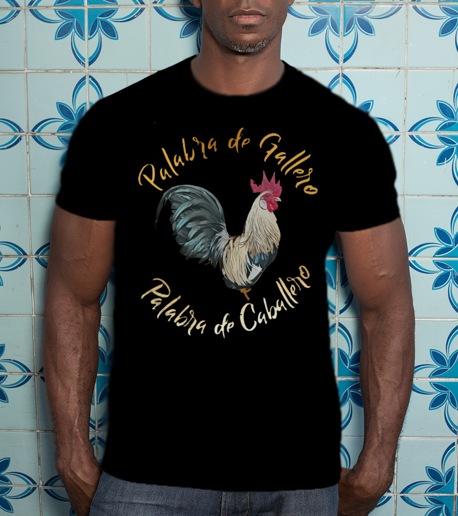 Palabra De Gallero Palabra De Caballero Cockfighting Rooster Artistry T-Shirt