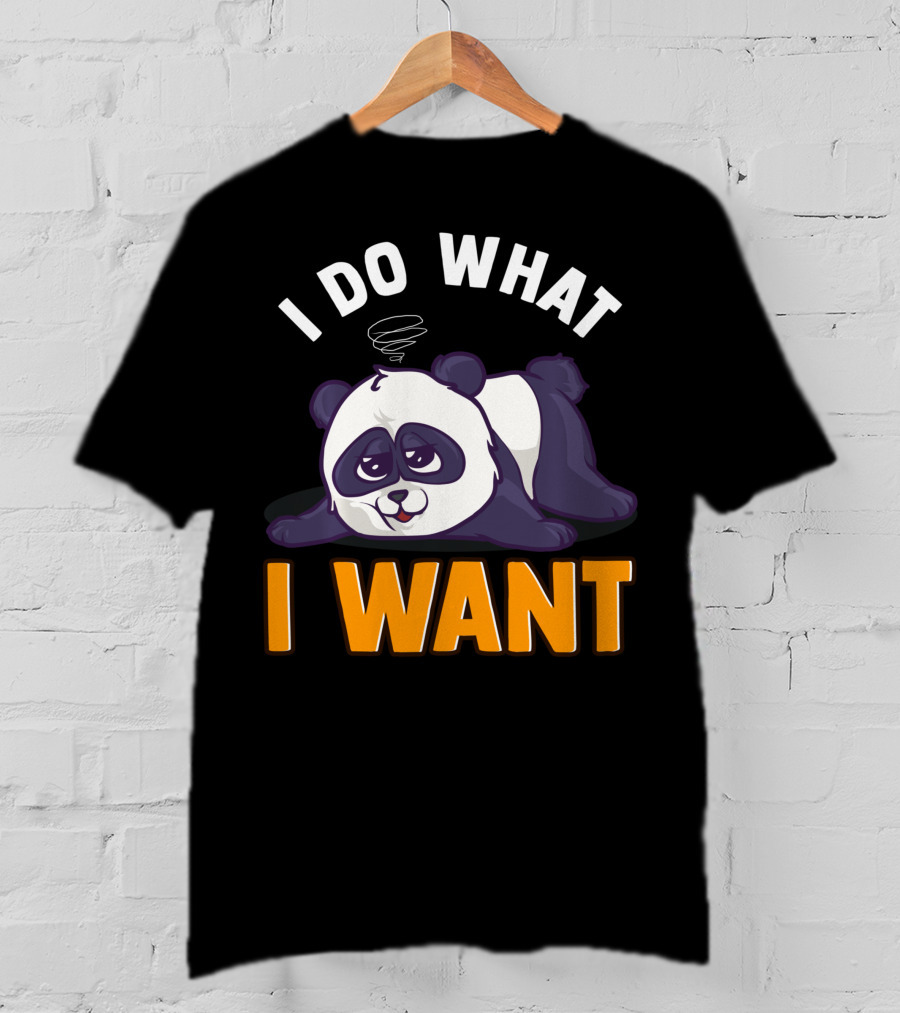 Panda Bear Cute Sleepy Lazy I Do What I Want T-Shirt